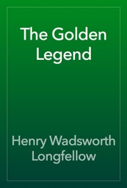 The Golden Legend - Henry Wadsworth Longfellow