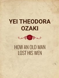 How an Old Man Lost His Wen Yei Theodora Ozaki