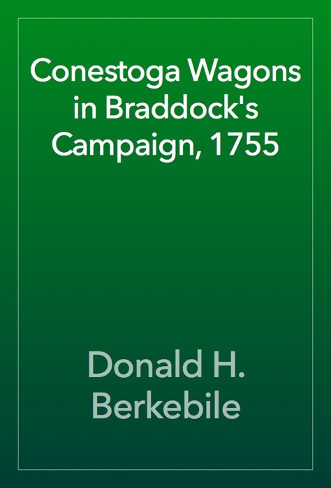 Conestoga Wagons in Braddock's Campaign, 1755