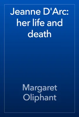 Read: Jeanne Book D'Arc: her life and death