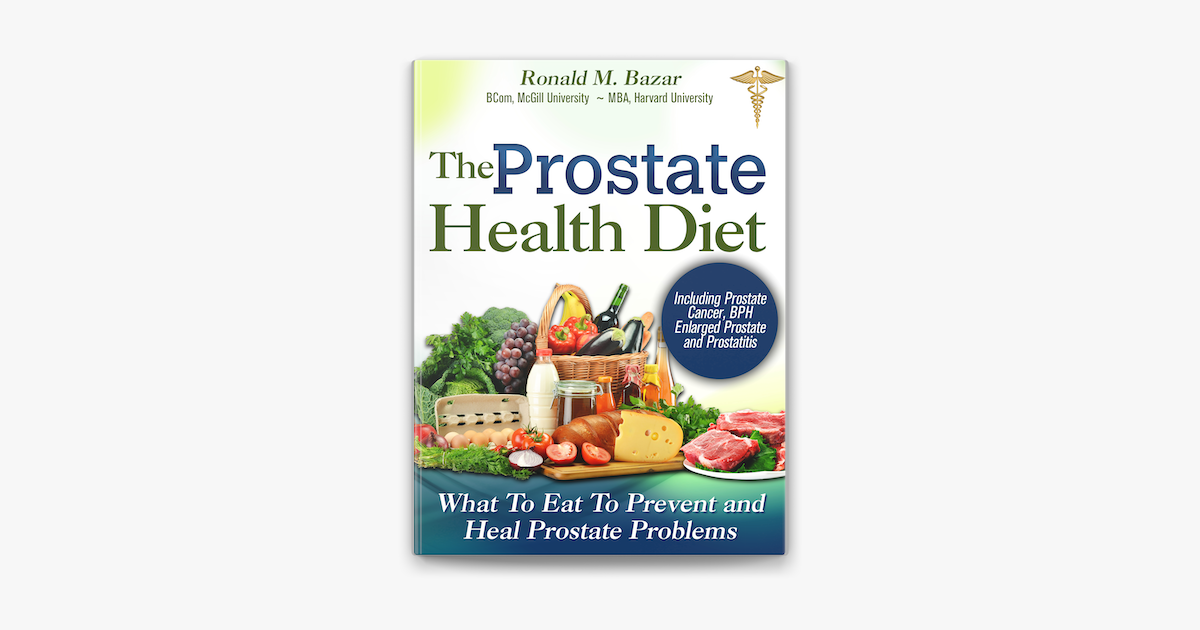 â žthe Prostate Health Diet What To Eat To Prevent And Heal Prostate â žthe Prostate Health Diet What To Eat To Prevent And Heal Prostate