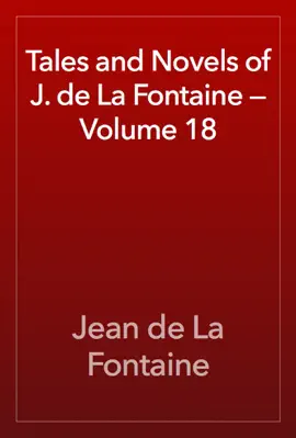 Read: Tales and Novels of Book J. de La Fontaine — Volume 18