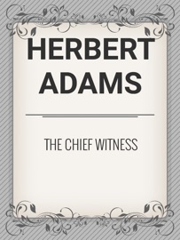 The Chief Witness - Herbert Adams