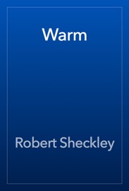 Warm - Robert Sheckley