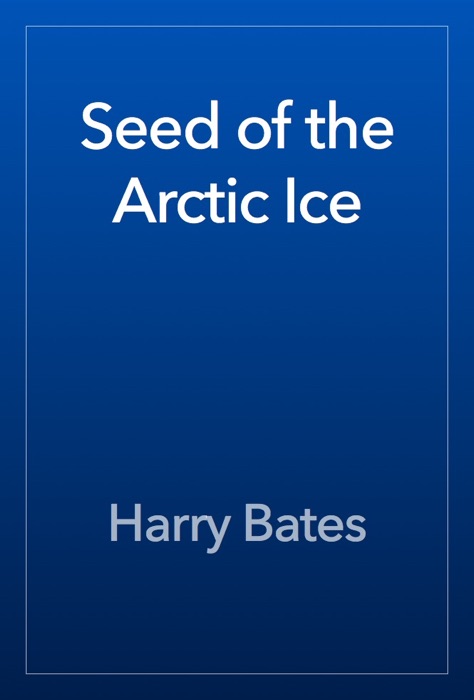 Seed of the Arctic Ice