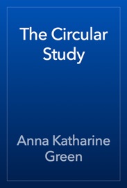 The Circular Study - Anna Katharine Green