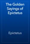 The Golden Sayings of Epictetus by Epictetus Book Summary, Reviews and Downlod