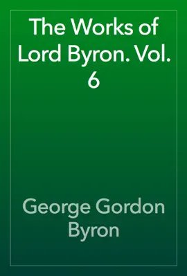 Read: Book The Works of Lord Byron. Vol. 6