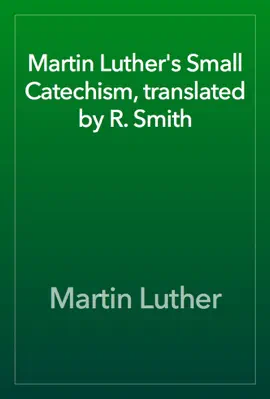 Read: The Small Catechism of Book Martin Luther