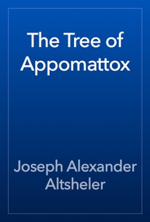 The Tree of Appomattox by Joseph Alexander Altsheler