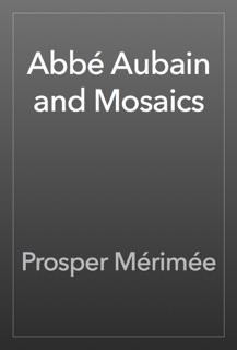 Abbé Aubain and Mosaics by Prosper Mérimée