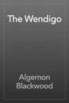 The Wendigo by Algernon Blackwood Book Summary, Reviews and Downlod