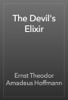 The Devil's Elixir - Ernst Theodor Amadeus Hoffmann