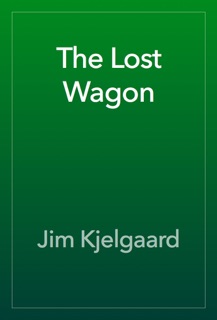 The Lost Wagon by Jim Kjelgaard