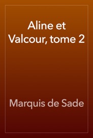 Aline et Valcour, tome 2 - Marquis de Sade
