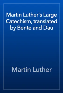 Read: Martin Luther's Large Catechism, translated by Bente Book and Dau