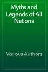 Myths and Legends of All Nations by Various Authors Book Summary, Reviews and Downlod