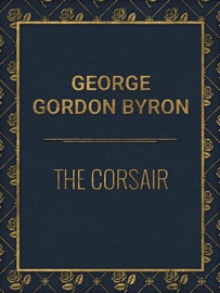 The Corsair - George Gordon Byron