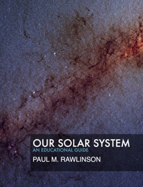 Our Solar System - Paul M. Rawlinson