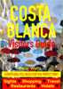 Costa Blanca, Spain Visitors Guide - Sightseeing, Hotel, Restaurant, Travel & Shopping Highlights (including Alicante & Benidorm) - Peter Watts