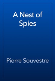 A Nest of Spies - Pierre Souvestre