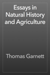 Essays in Natural History and Agriculture