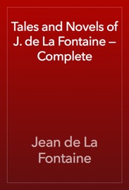 Tales and Novels of J. de La Fontaine — Complete - Jean de La Fontaine