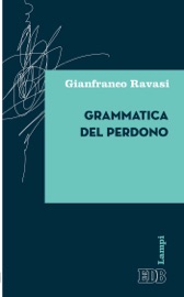 Grammatica del perdono Gianfranco Ravasi