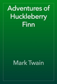 Adventures of Huckleberry Finn - Mark Twain