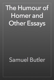 The Humour of Homer and Other Essays - Samuel Butler