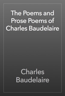 The Poems and Prose Poems of Charles Baudelaire by Charles Baudelaire