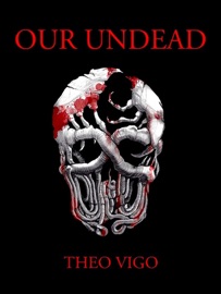 Our Undead - Theo Vigo