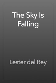 The Sky Is Falling - Lester del Rey