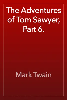Read: Book The Adventures of Tom Sawyer, Part 6.