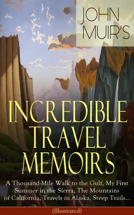 Read: John Muir's Incredible Travel Memoirs: A Thousand-Mile Walk to the Gulf, My Book First Summer in the Sierra, The Mountains of California, Travels in Alaska, Steep Trails… (Illustrated)