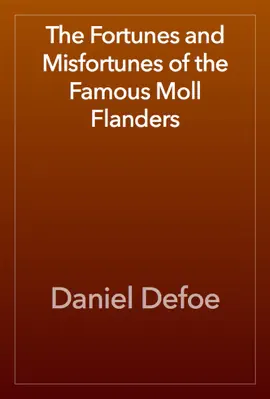 Read: The Fortunes and Misfortunes of Book the Famous Moll Flanders