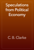 Speculations from Political Economy - C. B. Clarke