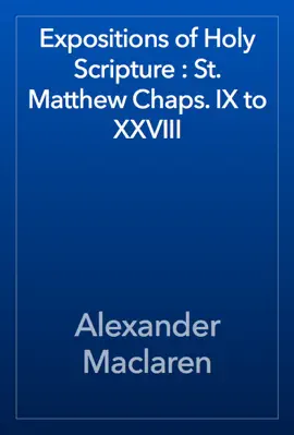 Read: Expositions Book of Holy Scripture : St. Matthew Chaps. IX to XXVIII