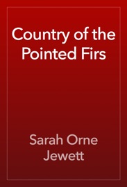 Country of the Pointed Firs - Sarah Orne Jewett