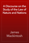 A Discourse on the Study of the Law of Nature and Nations