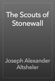 The Scouts of Stonewall by Joseph Alexander Altsheler