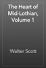 Book The Heart of Mid-Lothian, Volume 1