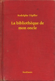 La bibliotheque de mon oncle - Rodolphe Töpffer