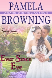 Ever Since Eve (The Keeping Secrets Series, Book 1) - Pamela Browning
