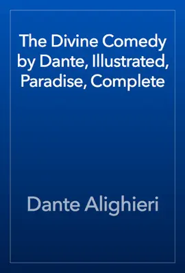 Read: The Divine Comedy by Dante, Illustrated, Paradise, Complete Book