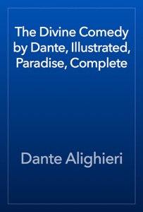 The Divine Comedy by Dante, Illustrated, Paradise, Complete