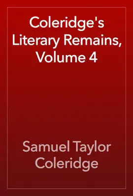 Read: Coleridge's Literary Remains, Volume Book 4