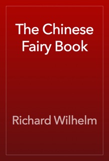 The Chinese Fairy Book by Richard Wilhelm