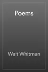 Poems by Walt Whitman by Walt Whitman & William Michael Rossetti Book Summary, Reviews and Downlod