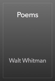 Poems by Walt Whitman - Walt Whitman & William Michael Rossetti